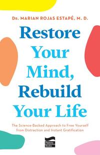 Rojas Estapé, M: Restore Your Mind, Rebuild Your Life: The S