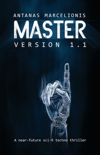 Master Version 1.1: A near-future sci-fi techno thriller