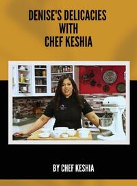 Denise's Delicacies with Chef Keshia