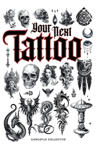 Your Next Tattoo: The Ultimate 320-page with Over 2,000 Ready-to-Use Body Art Designs to Inspire Your Next Ink. 100% Original Tattoo Designs Across 40
