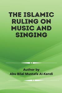 The Islamic Ruling on Music and Singing