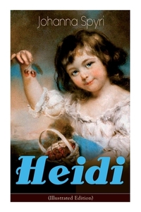 Spyri, J: Heidi (Illustrated Edition)