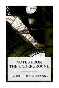 Dostoyevsky, F: Notes from the Underground