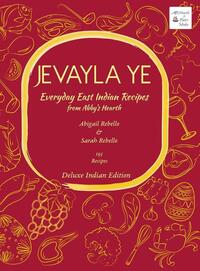 Jevayla Ye - Everyday East Indian Recipes from Abby's Hearth