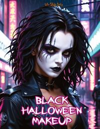 Black Halloween Makeup: Gothic and Horror Guide-Step-by-Step Face Painting and Dark Designs for Halloween