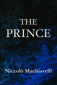 The Prince Niccolo Machiavelli