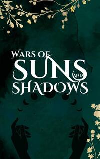 Wars of Suns and Shadows