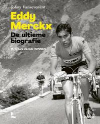 Eddy Merckx. De ultieme biografie