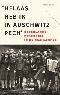 ‘Helaas heb ik in Auschwitz pech’