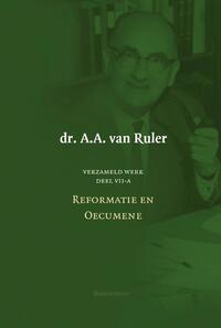 Verzameld werk deel 7a-Reformatie en oecumene