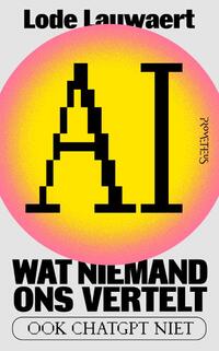 AI, wat niemand ons vertelt