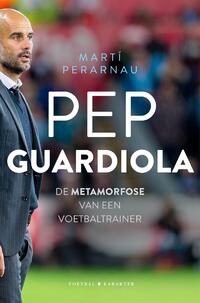 Pep Guardiola: De metamorfose van een voetbaltrainer