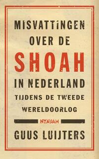 Misvattingen over de Shoah in Nederland tijdens de Tweede Wereldoorlog