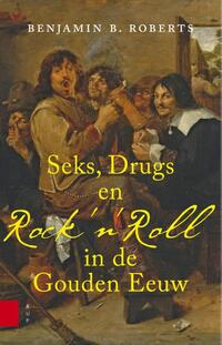 Seks, drugs en Rock 'n Roll in de Gouden Eeuw