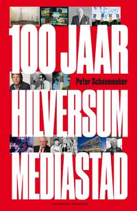 100 jaar Hilversum mediastad