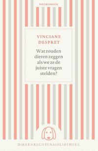 Wat zouden dieren zeggen als we ze de juiste vragen stelden?