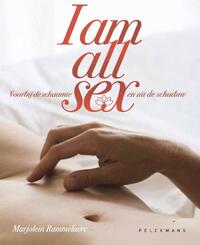 I am all sex. Voorbij de schaamte en uit de schaduw