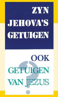 Zijn Jehova's Getuigen ook getuigen van Jezus?