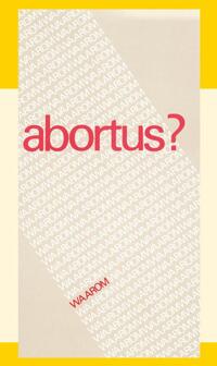 Abortus. Waarom?