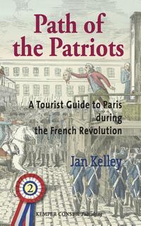 Path of the Patriots 2 - A Tourist Guide to Paris during the French Revolution