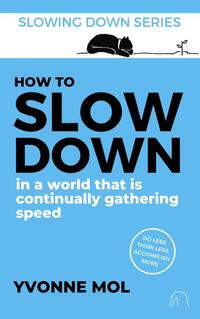 How to Slow Down in a World That is Continually Gathering Speed