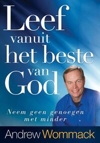 Leef vanuit het beste van God