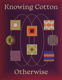 Knowing Cotton Otherwise