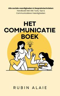 Het communicatie boek- alle sociale vaardigheden & gesprekstechnieken