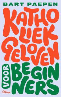 Katholiek geloven voor beginners