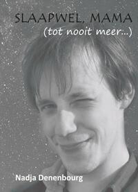 Slaapwel, mama (tot nooit meer...), Nadja Denenbourg | Boek
