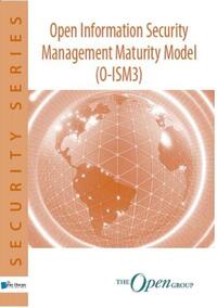 Open information Security Management Maturity Model (O-ISM3)