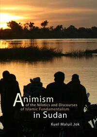 Animism of the Nilotics and discourses of Islamic fundamentalism in Sudan