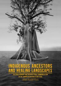 Indigenous Ancestors and Healing Landscapes