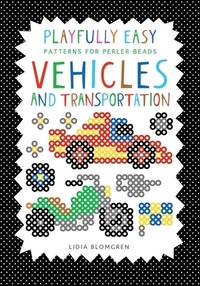 Playfully Easy - Patterns for perler beads: VEHICLES and Transportation