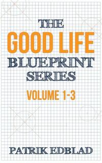 The Good Life Blueprint Series