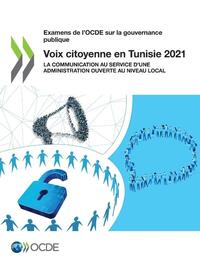 Examens de l'Ocde Sur La Gouvernance Publique Voix Citoyenne En Tunisie 2021 La Communication Au Service d'Une Administration Ouverte Au Niveau Local