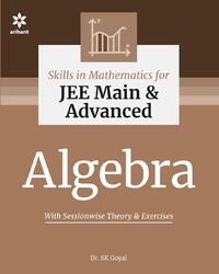 Skill in Mathematics - Algebra for Jee Main and Advanced