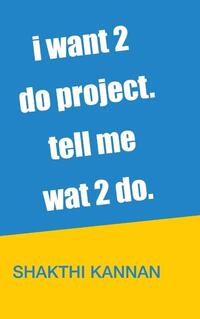I Want 2 Do Project. Tell Me Wat 2 Do.