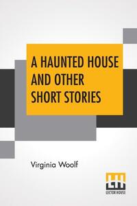 A Haunted House And Other Short Stories