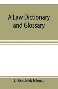 A law dictionary and glossary