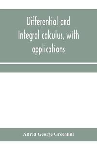 Differential and integral calculus, with applications