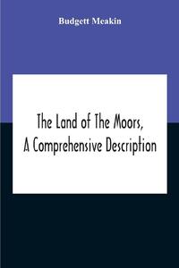 The Land Of The Moors, A Comprehensive Description