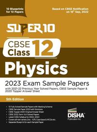Super 10 CBSE Class 12 Physics 2023 Exam Sample Papers with 2021-22 Previous Year Solved Papers, CBSE Sample Paper & 2020 Topper Answer Sheet| 10 Blueprints for 10 Papers | Solutions with marking scheme |