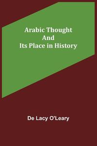 Arabic Thought and Its Place in History