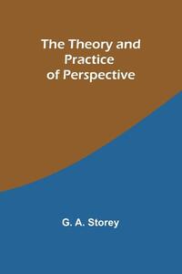 The Theory and Practice of Perspective