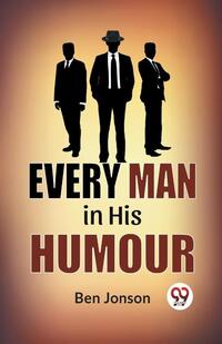 Every Man in His Humor