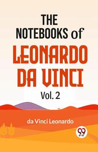 The Notebooks of Leonardo Da Vinci