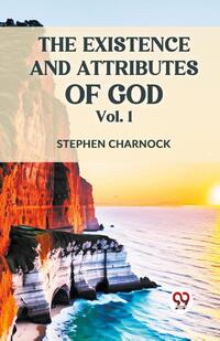 The Existence and Attributes of God Vol. 1