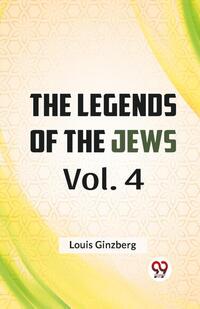 The Legends of the Jews Vol. 4
