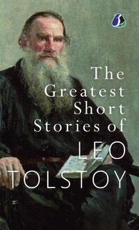 The Greatest Short Stories of Leo Tolstoy